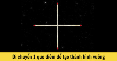 Mỗi ngày 3 câu đố: Di chuyển 1 que diêm để tạo thành hình vuông
